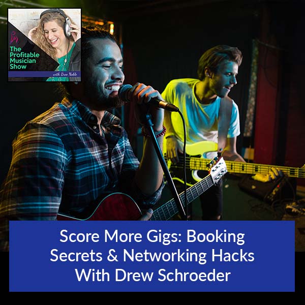 124. Score More Gigs: Booking Secrets & Networking Hacks With Drew Schroeder