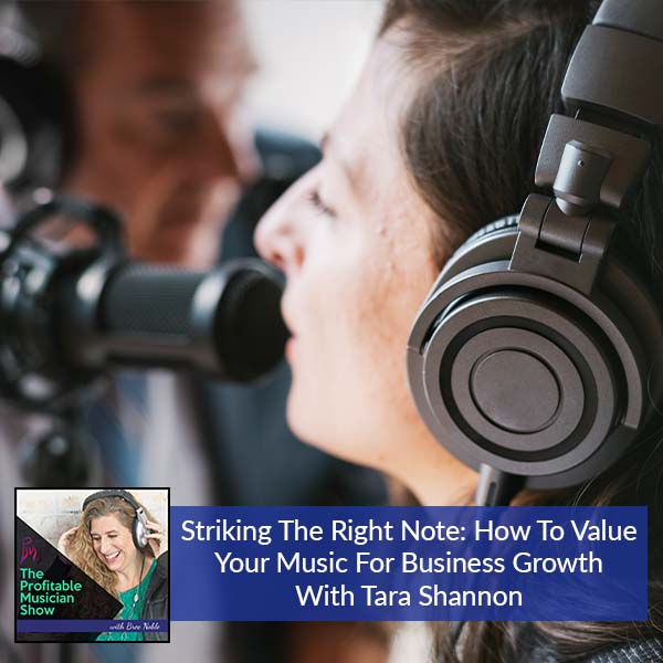 125. Striking The Right Note: How To Value Your Music For Business Growth With Tara Shannon