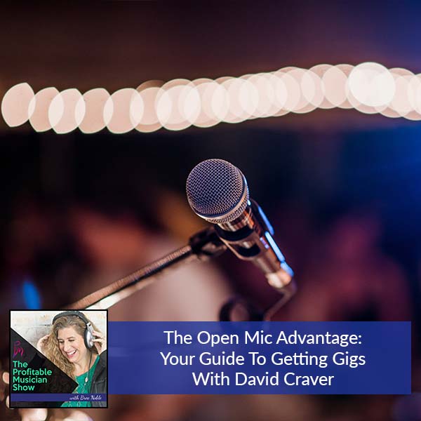 129. The Open Mic Advantage: Your Guide To Getting Gigs With David Craver