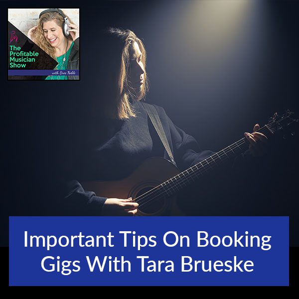 131. Important Tips On Booking Gigs With Tara Brueske