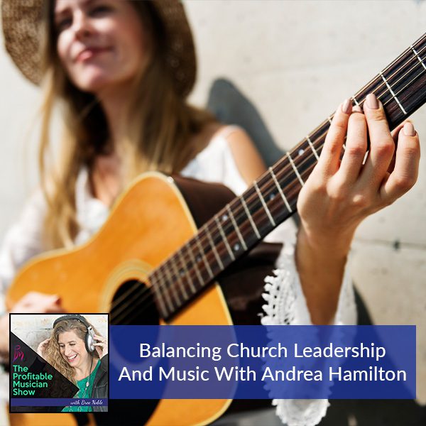 135. Balancing Church Leadership And Music With Andrea Hamilton