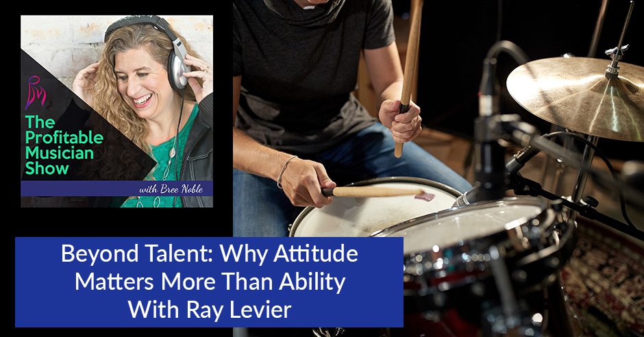The Profitable Musician | Ray Levier | Attitude 