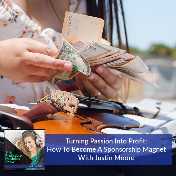 144. Turning Passion Into Profit: How To Become A Sponsorship Magnet With Justin Moore