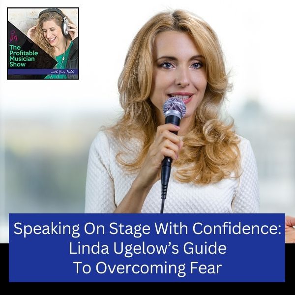 156. Speaking On Stage With Confidence: Linda Ugelow’s Guide To Overcoming Fear
