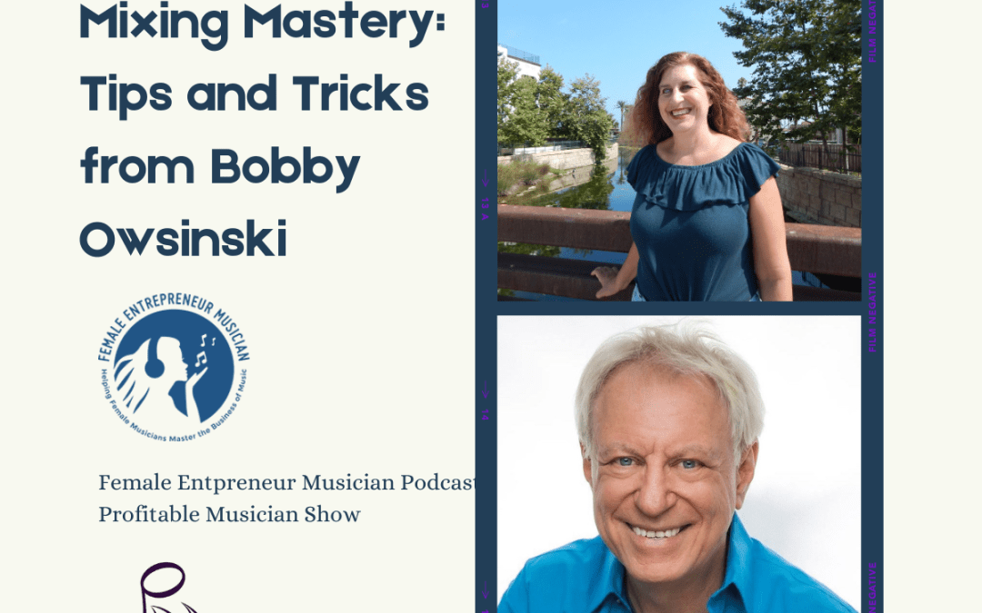 149. Home Studio Mixing Mastery: Tips and Tricks from Bobby Owsinski
