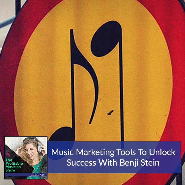 160. Music Marketing Tools To Unlock Success With Benji Stein
