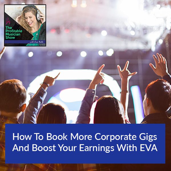 163. How To Book More Corporate Gigs And Boost Your Earnings With EVA