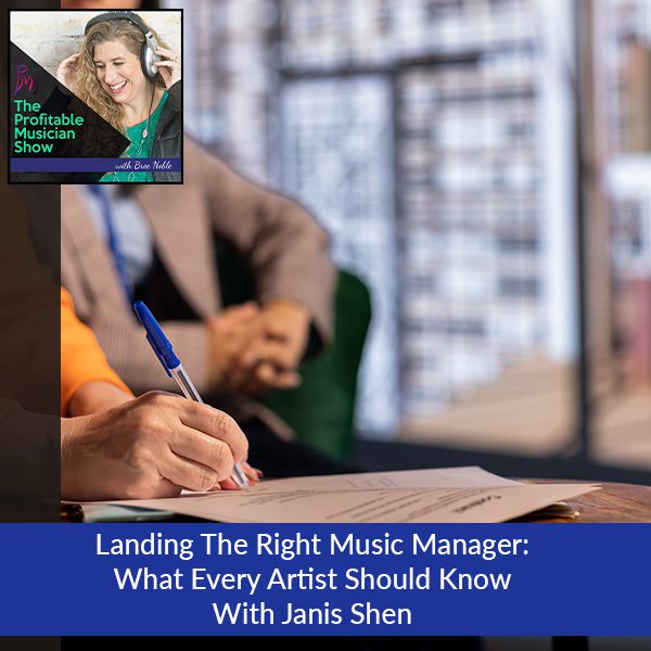 164. Landing The Right Music Manager: What Every Artist Should Know With Janis Shen